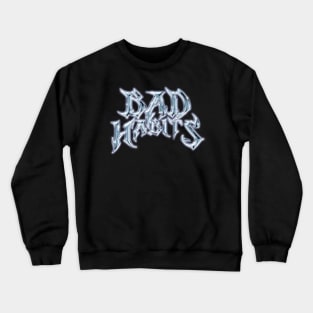 Bad Habits Crewneck Sweatshirt